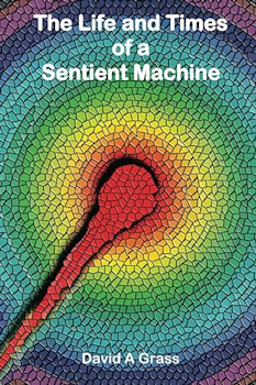The Life and Times of a Sentient Machine cover